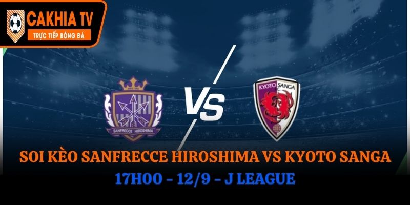 Soi Kèo Sanfrecce Hiroshima vs Kyoto Sanga FC: 17h00 - 12/9 - J League