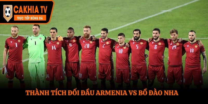 Soi kèo Armenia vs Bồ Đào Nha - thống kê thành tích đụng độ