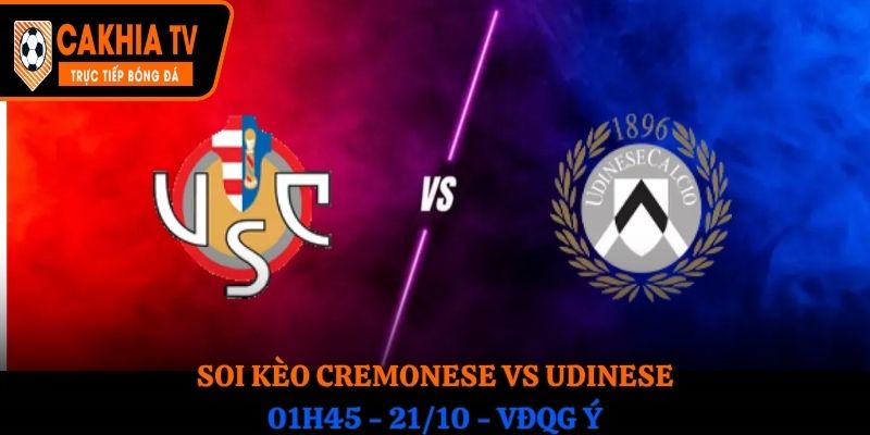 Soi kèo Cremonese vs Udinese: 01h45 - 21/10 - VĐQG Ý 